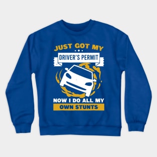 Just Got My Drivers Permit License Stunts 2 Crewneck Sweatshirt